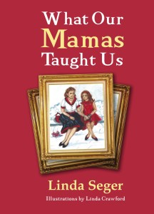 What Our Mamas Taught Us by Linda Seger